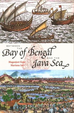 Between the Bay of Bengal and the Java Sea: Trade Routes, Ancient Ports and Cultural Commonalities in Southeast Asia - Isa, Mariana; Kaur, Maganjeet