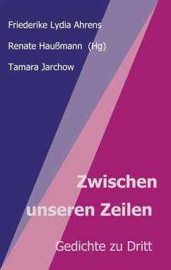 Zwischen unseren Zeilen - Jarchow, Tamara;Lydia Ahrens, Friederike;Haußmann, Renate