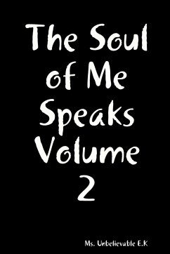 The Soul of Me Speaks Volume 2 - E. K, Ms. Unbelievable
