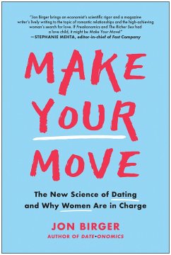 Make Your Move: The New Science of Dating and Why Women Are in Charge - Birger, Jon