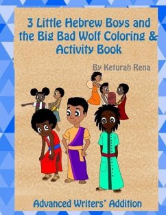 3 Little Hebrew Boys and the Big Bad Wolf Coloring and Activity Book: Advanced Writers' Edition - Rena, Keturah