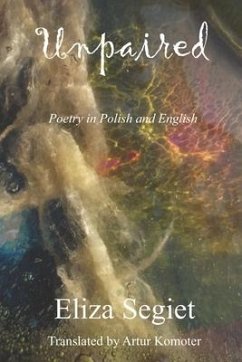 Unpaired: Poetry in Polish and English - Segiet, Eliza