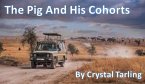 The Pig And His Cohorts (eBook, ePUB)