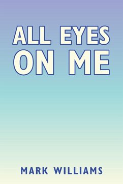 All Eyes on Me - Williams, Mark E.