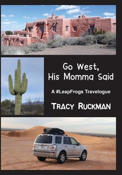 Go West, His Momma Said: A #LeapFrogs Travelogue - Ruckman, Tracy