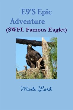 E9'S Epic Adventure (SWFL Famous Eaglet) - Lord, Marti