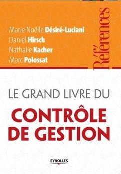 Le grand livre du contrôle de gestion - Désiré-Luciani, Marie-Noëlle; Hirsch, Daniel; Kacher, Nathalie