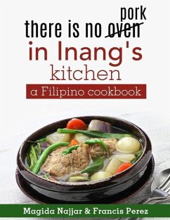 there is no oven in Inang's kitchen: a Filipino cookbook - Najjar, Magida; Perez, Francis