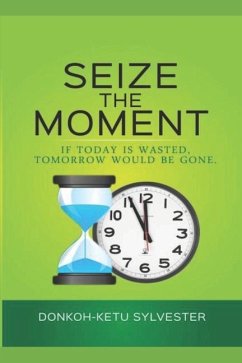 Seize the Moment: Student Version - Donkoh Ketu, Sylvester