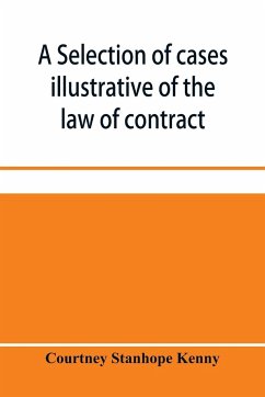 A selection of cases illustrative of the law of contract - Stanhope Kenny, Courtney