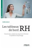 Les tableaux de bord RH: Construire, mettre en oeuvre et évaluer le système de pilotage