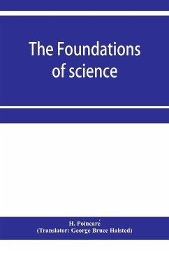 The foundations of science; Science and hypothesis, The value of science, Science and method - Poincare¿, H.