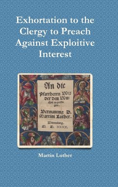 Exhortation to the Clergy to Preach Against Exploitive Interest (Usury) - Luther, Martin; Grzonka, Michael