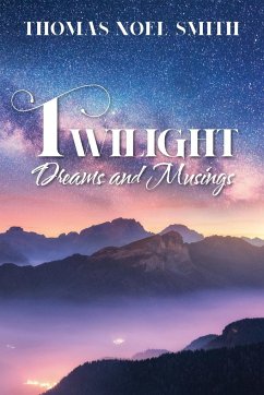 Twilight Dreams and Musings - Smith, Thomas Noel