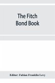 The Fitch bond book; describing the most important bond issues of the United States and Canada