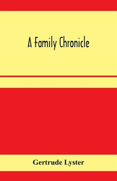 A family chronicle; Derived from notes and letters selected by Barbarina, the hon. Lady Grey - Lyster, Gertrude