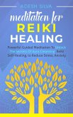 Meditation for Reiki Healing Powerful Guided Meditation to unlock the secrets of aura cleansing and reiki self-healing to reduce stress and anxiety (eBook, ePUB)