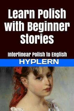 Learn Polish with Beginner Stories: Interlinear Polish to English - End, Kees van den