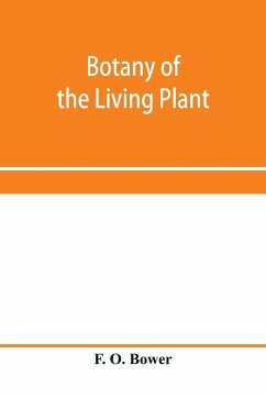 Botany of the living plant - O. Bower, F.