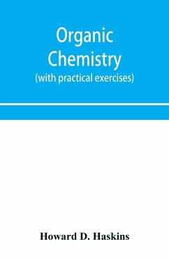 Organic chemistry, including certain portions of physical chemistry for medical, pharmaceutical, and biological students (with practical exercises) - D. Haskins, Howard
