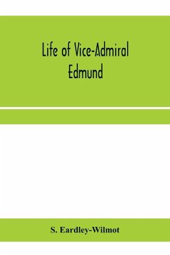 Life of Vice-Admiral Edmund, lord Lyons. With an account of naval operations in the Black Sea and Sea of Azoff, 1854-56 - Eardley-Wilmot, S.