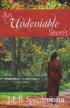 An Undeniable Secret (Amish Secrets #4) - Spredemann, J. E. B.; Spredemann, Jennifer