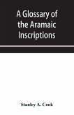 A glossary of the Aramaic Inscriptions