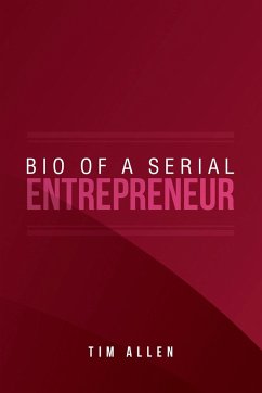 Bio of a Serial Entrepreneur - Allen, Tim