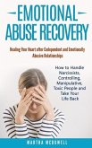 Emotional Abuse Recovery: Healing Your Heart after Codependent and Emotionally Abusive Relationships: How to Handle Narcissists, Controlling, Ma