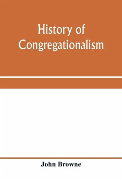 History of Congregationalism and memorials of the churches in Norfolk and Suffolk - Browne, John