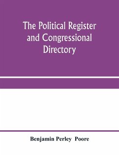 The political register and congressional directory - Perley Poore, Benjamin