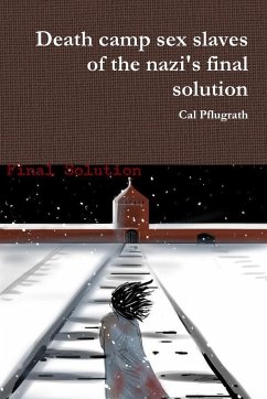 Death camp sex slaves of the nazi's final solution - Pflugrath, Cal