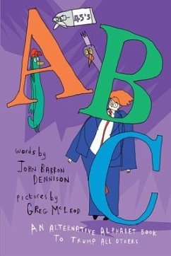 45's ABC: An Alternative Alphabet Book To Trump All Others - Dennison, John Barron