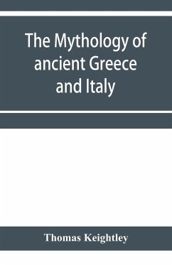 The mythology of ancient Greece and Italy - Keightley, Thomas