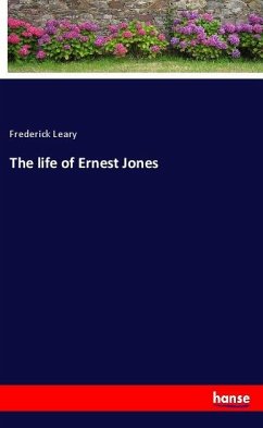 The life of Ernest Jones - Leary, Frederick