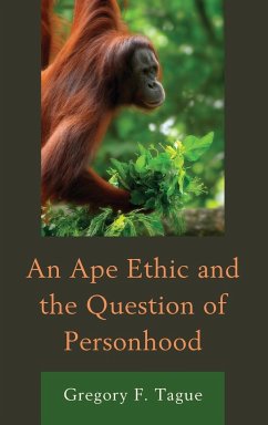 An Ape Ethic and the Question of Personhood - Tague, Gregory F.