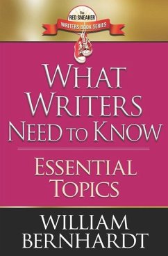What Writers Need to Know: Essential Topics - Bernhardt, William