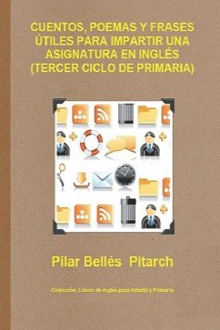 Cuentos, Poemas Y Frases Útiles Para Impartir Una Asignatura En Inglés (Tercer Ciclo de Primaria) - Bellés Pitarch, Pilar