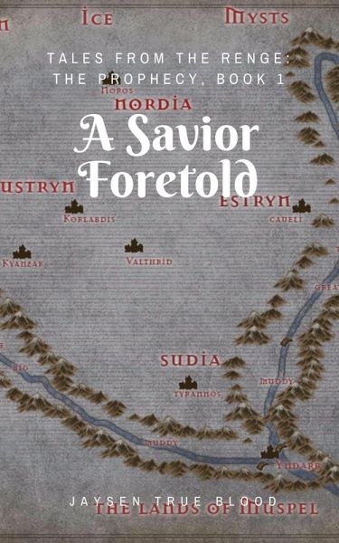 Tales From The Renge: The Prophecy: A Savior Foretold (eBook, ePUB) Tales From The Renge: The Prophecy: A Savior Foretold (eBook, ePUB)