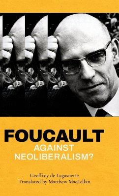 Foucault against Neoliberalism? - De Lagasnerie, Geoffroy