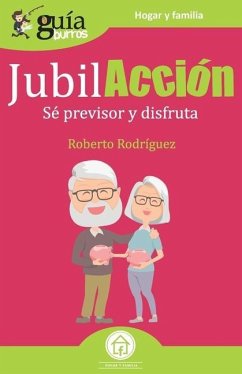 GuíaBurros JubilAcción: Sé previsor y disfruta - Rodriguez, Roberto