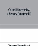 Cornell University, a history (Volume III)