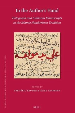 In the Author's Hand: Holograph and Authorial Manuscripts in the Islamic Handwritten Tradition