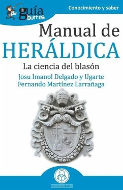GuíaBurros Manual de Heráldica: La ciencia del blasón - Martínez Larrañaga, Fernando; Delgado Y. Ugarte, Josu Imanol
