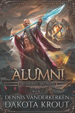 Alumni: A Divine Dungeon Series - Krout, Dakota; Vanderkerken, Dennis