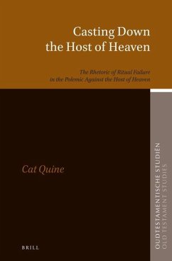 Casting Down the Host of Heaven: The Rhetoric of Ritual Failure in the Polemic Against the Host of Heaven - Quine, Cat