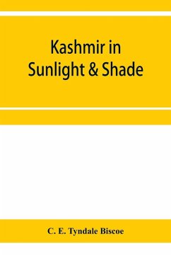 Kashmir in sunlight & shade; a description of the beauties of the country, the life, habits, and humour of its inhabitants and an account of the gradual but steady rebuilding of a once down-trodden people - E. Tyndale Biscoe, C.