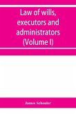 Law of wills, executors and administrators (Volume I)