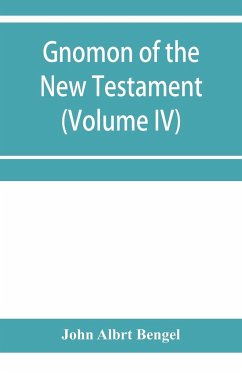 Gnomon of the New Testament (Volume IV) - Albrt Bengel, John