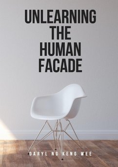 Unlearning The Human Facade - Ng Keng Wee, Daryl